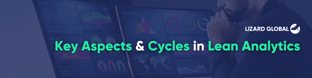 Key Aspects & Cycles In Lean Analytics | LIZARD.global