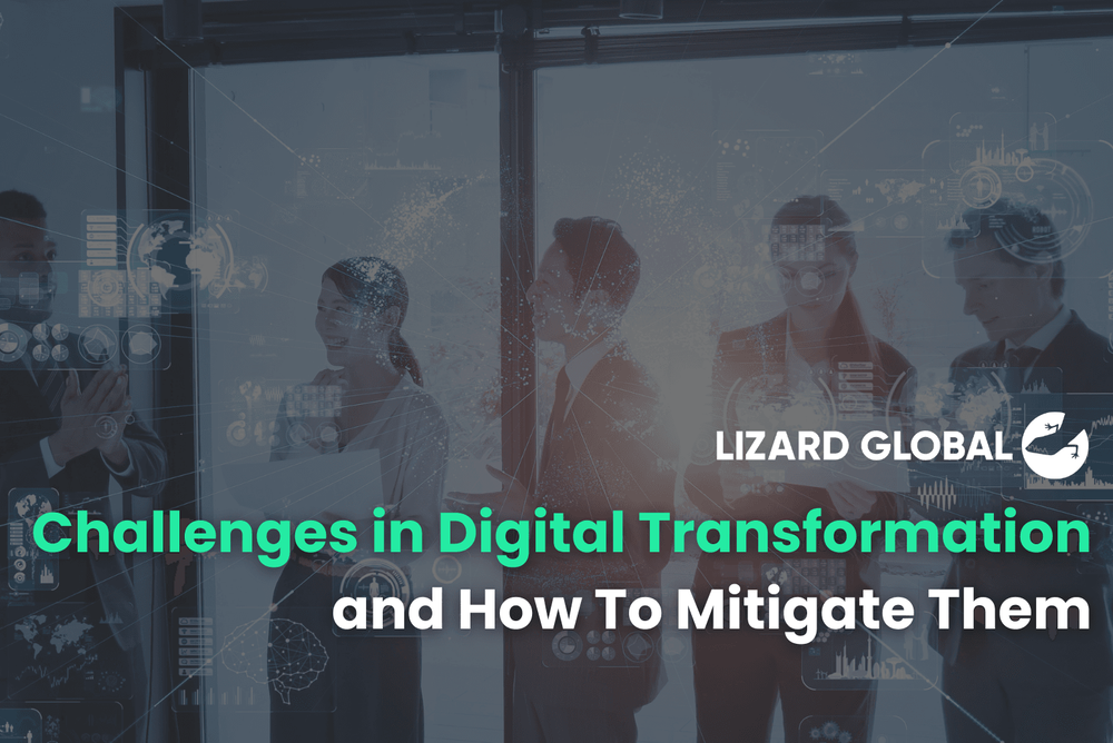 Challenges in Digital Transformation and How To Mitigate Them