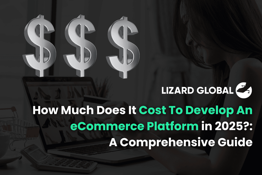 How Much Does It Cost To Develop An eCommerce Platform in 2025 A Comprehensive Guide