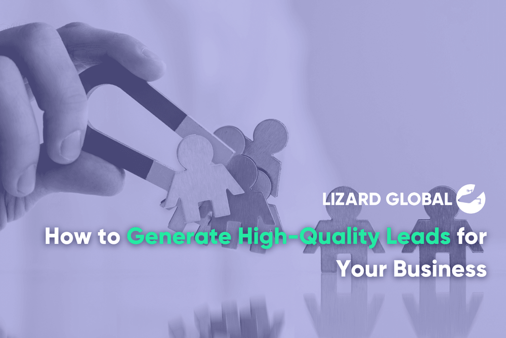 How to Generate High-Quality Leads for Your Business