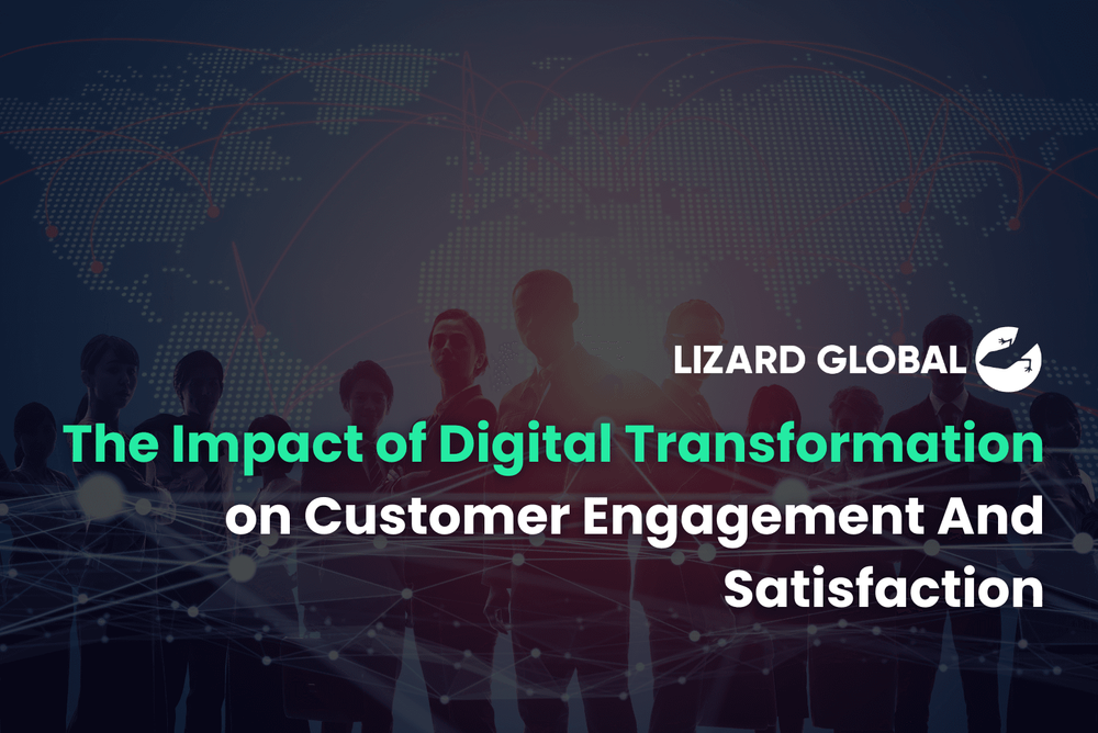The Impact of Digital Transformation on Customer Engagement And Satisfaction