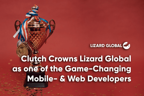 Clutch Crowns Lizard Global as one of the Game-Changing Mobile- & Web Developers
